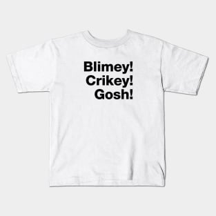 Blimey! Crikey! Gosh! Black Text Kids T-Shirt